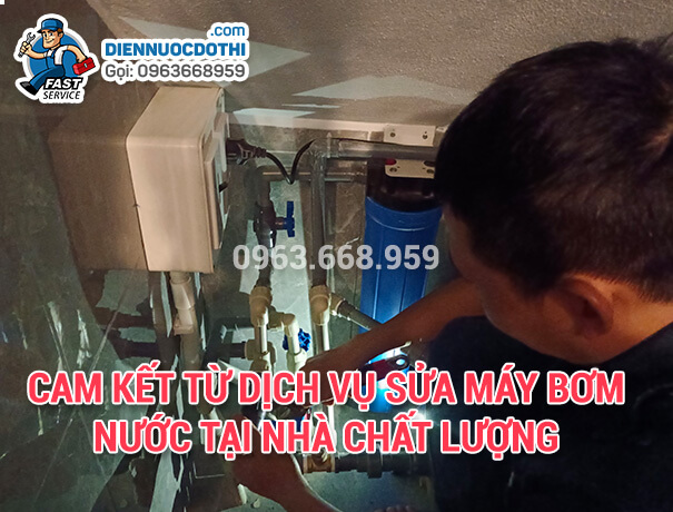 Cam kết từ dịch vụ sửa máy bơm nước tại nhà chất lượng