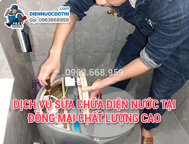 Dịch vụ sửa chữa điện nước tại Đồng Mai chất lượng cao