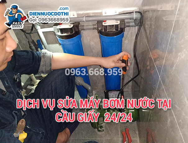 Dịch vụ sửa máy bơm nước tại Cầu Giấy  24/24