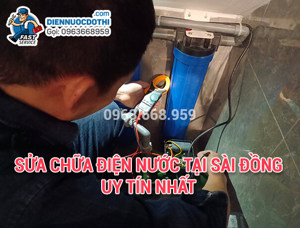 Sửa chữa điện nước tại Sài Đồng uy tín nhất