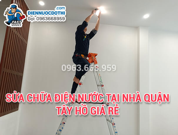 Sửa chữa điện nước tại nhà Quận Tây Hồ giá rẻ 