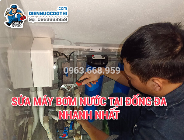 Sửa máy bơm nước tại Đống Đa nhanh nhất