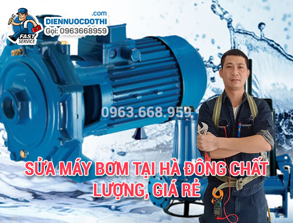 Sửa máy bơm tại Hà Đông chất lượng, giá rẻ