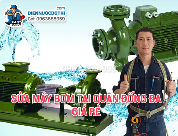 Sửa máy bơm tại quận Đống Đa giá rẻ