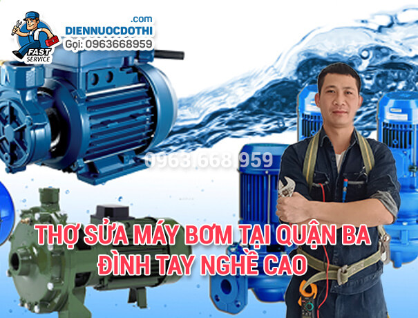 Thợ sửa máy bơm tại quận Ba Đình tay nghề cao