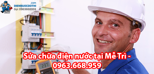 Sửa chữa điện nước tại Mễ Trì Sửa chữa điện nước tại Mễ Trì