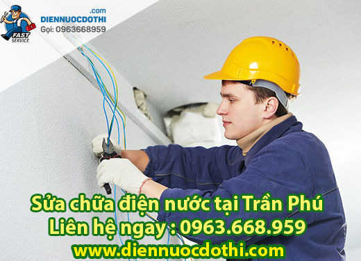 Sửa chữa điện nước tại Trần Phú Sửa chữa điện nước tại Trần Phú