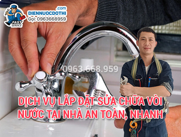 Dịch vụ lắp đặt sửa chữa vòi nước tại nhà an toàn, nhanh chóng