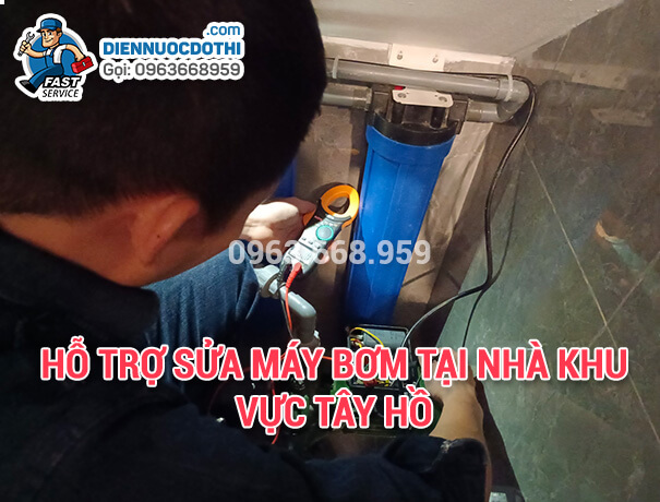 Hỗ trợ sửa máy bơm tại nhà khu vực Tây Hồ