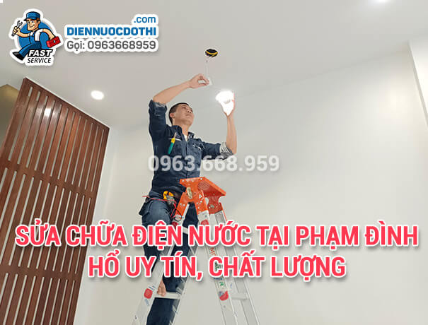 Sửa chữa điện nước tại Phạm Đình Hổ uy tín, chất lượng