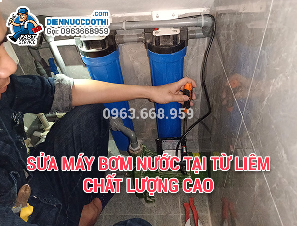 Sửa máy bơm nước tại Từ Liêm chất lượng cao