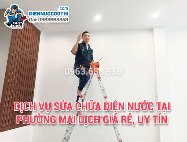 Dịch vụ sửa chữa điện nước tại phường Mai Dịch giá rẻ, uy tín